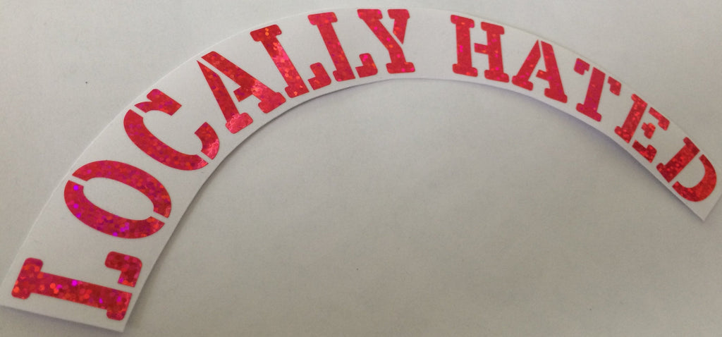 LOCALLY HATED arch die cut vinyl sticker