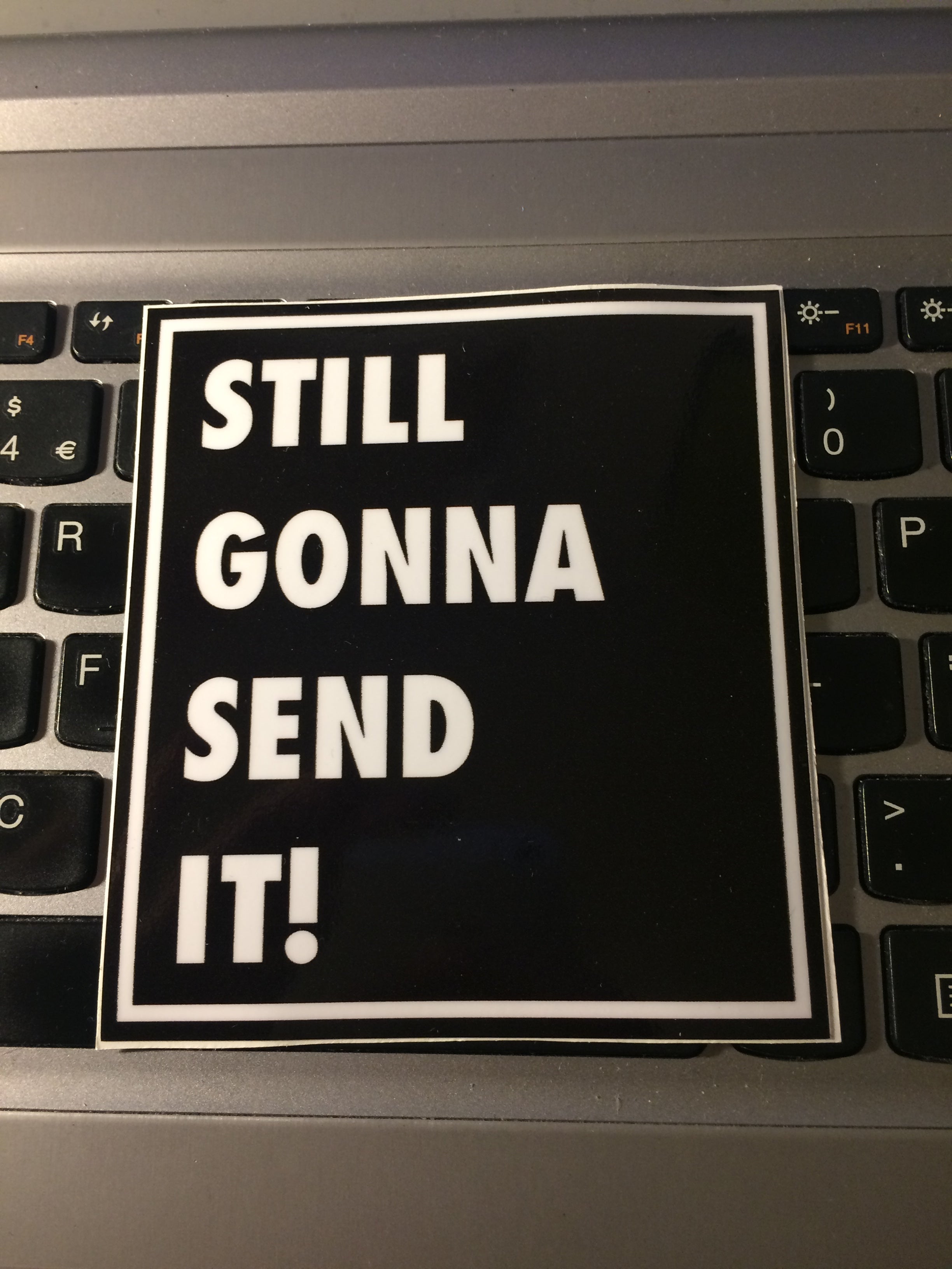 STILL GONNA SEND IT! square Slap Sticker