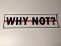 Why Not? Slap Sticker