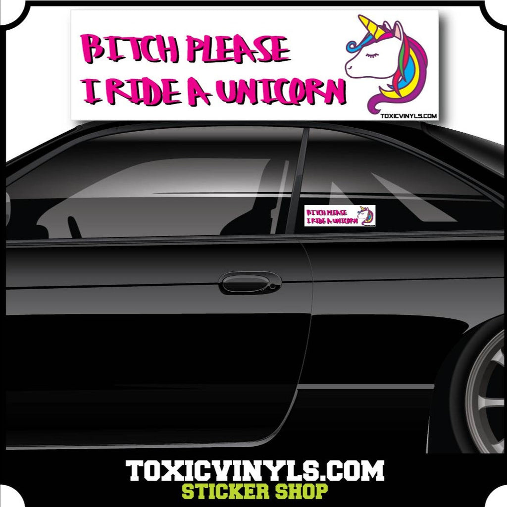 Slap Sticker Bitch Please I ride a Unicorn