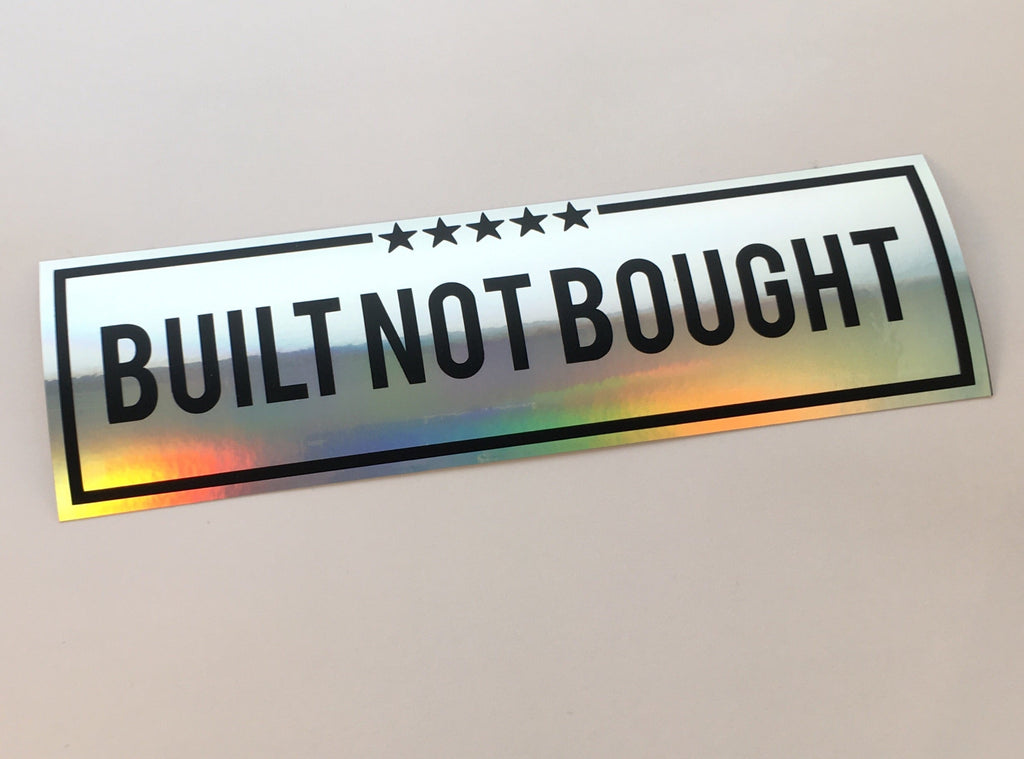 Built not Bought Oil-slick Slap Sticker