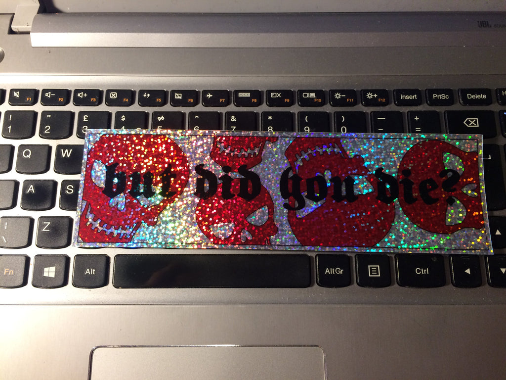 But did you die? Sparkle Slap Sticker